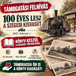 100 éves lesz a Szegedi Kisvasút - őrizzük meg a történetét!