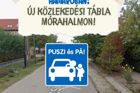Hamarosan: új közlekedési tábla Mórahalmon – KISS & GO / PUSZI & PÁ!