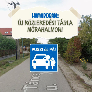 Hamarosan: új közlekedési tábla Mórahalmon – KISS & GO / PUSZI & PÁ!