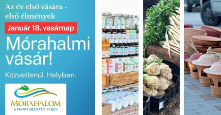 Kezdjük az évet friss hangulatban – az év első mórahalmi vására már vár rád!
