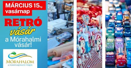 Március 15-én Mórahalmon: Retró Vásár!
